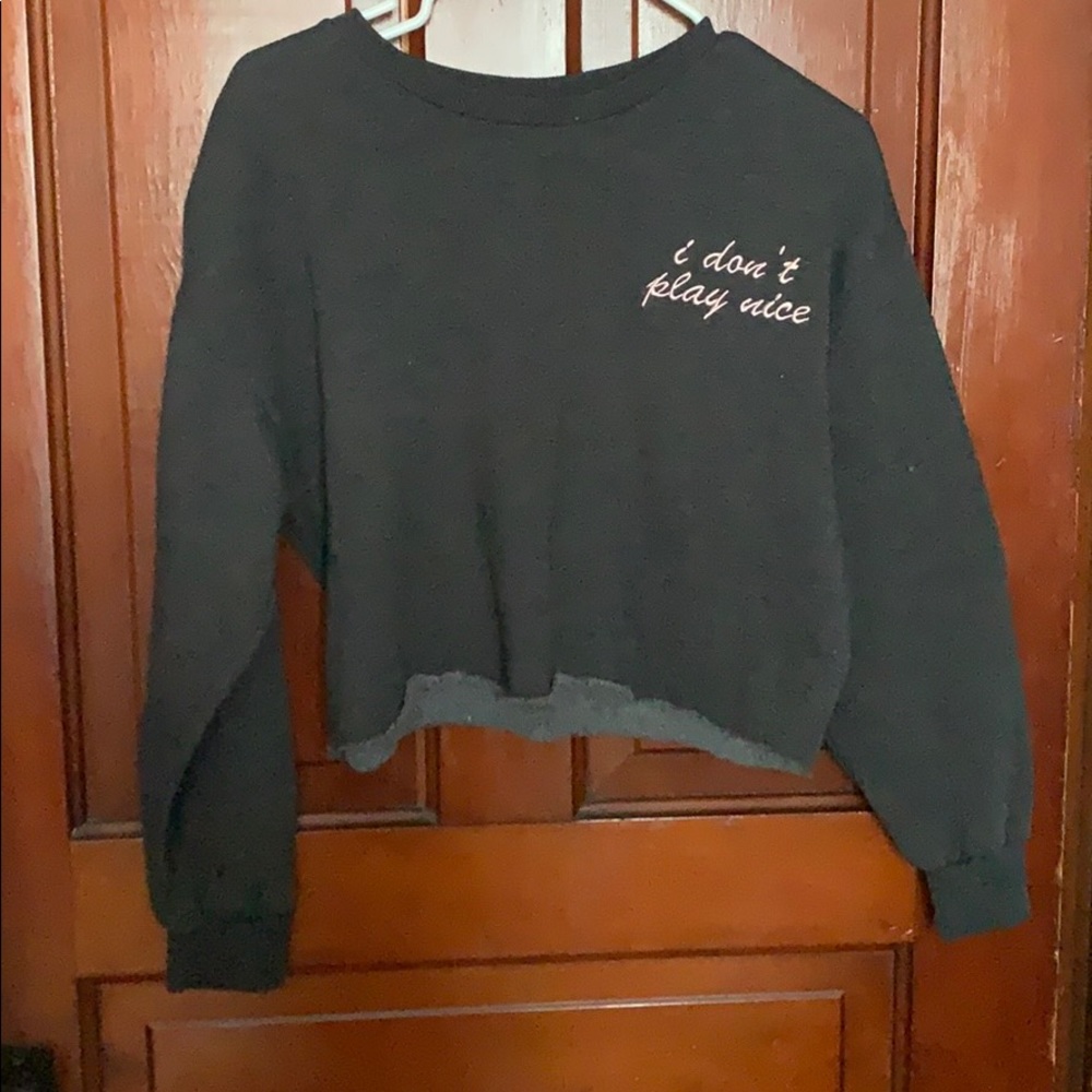 “I Dont Play Nice” cropped crewneck
